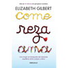 Come, Reza, AMA / Eat, Pray, Love: Una Mujer En Búsqueda del Deseado Equilibrio Entre El Cuerpo Y El Alma - Paperback