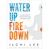 Water Up Fire Down: An Energy Principle for Creating Calmness, Clarity, and a Lifetime of Health - Paperback