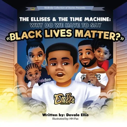 The Ellises & The Time Machine: Why Do We Have to Say "Black Lives Matter?" - Paperback