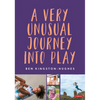 A Very Unusual Journey Into Play - Hardcover