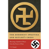 The Buddhist Swastika and Hitler's Cross: Rescuing a Symbol of Peace from the Forces of Hate - Paperback