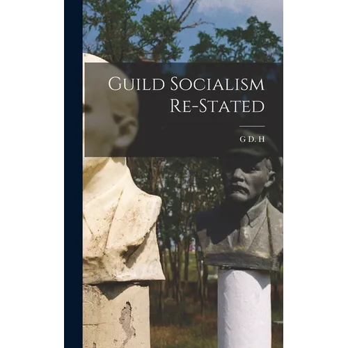 Guild Socialism Re-stated - Hardcover