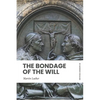 The Bondage of the Will: In Modern, Updated English - Paperback