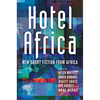 Hotel Africa: New Short Fiction from Africa - Paperback