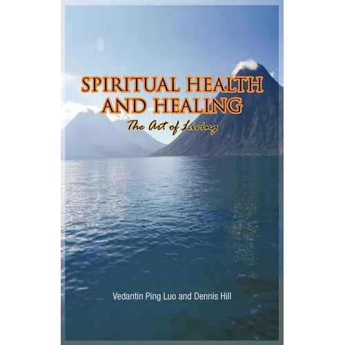 Spiritual Health and Healing: The Art of Living - Paperback