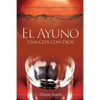 El Ayuno: Una Cita con Dios: El poder espiritual y los grandes beneficios del ayuno - Paperback
