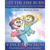 Let the Fire Burn: Nurturing the Creative Spirit of Children - Paperback