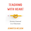 Teaching with Heart: Lessons Learned in a Classroom - Paperback