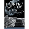 Haunted Bachelors Grove - Paperback