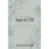 A Little Handbook about Topical CBD: A Revolutionary Ingredient for the Skincare World - Paperback