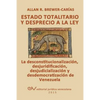 ESTADO TOTALITARIO Y DESPRECIO A LA LEY. La desconstitucionalización, desjuridificación, desjudicialización y desdemocratización de Venezuela - Paperback