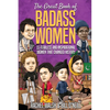 The Great Book of Badass Women: 15 Fearless and Inspirational Women that Changed History - Paperback