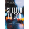 Shelter in God: Your Refuge in Times of Trouble - Paperback