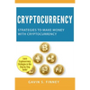 Cryptocurrency: Strategies to Make Money with Cryptocurrency - Paperback