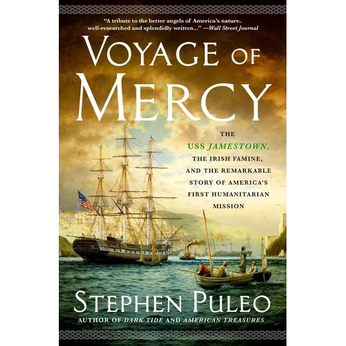 Voyage of Mercy: The USS Jamestown, the Irish Famine, and the Remarkable Story of America's First Humanitarian Mission - Paperback