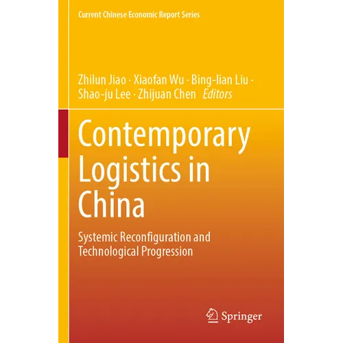 Contemporary Logistics in China: Systemic Reconfiguration and Technological Progression - Paperback