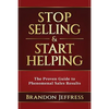 Stop Selling and Start Helping: The Proven Guide to Phenomenal Sales Results - Paperback