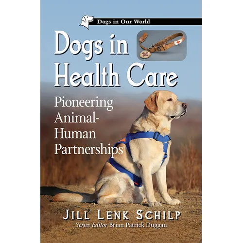 Dogs in Health Care: Pioneering Animal-Human Partnerships - Paperback