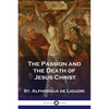 The Passion and the Death of Jesus Christ - Paperback
