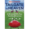 Tailgate to Heaven: A British NFL Fan Tackles America - Paperback