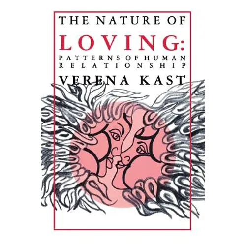Nature of Loving: Patterns of Human Relationship - Paperback