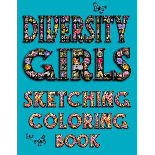 Diversity Girls Sketching Coloring Book: An Anti-racist Activity Mandala Gift Book For Tween Girls and Children Who Love Fashion, Hairstyles, Sketchin - Paperback
