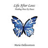 Life After Loss: Healing Piece by Peace - Paperback