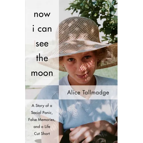 Now I Can See the Moon: A Story of a Social Panic, False Memories, and a Life Cut Short - Paperback