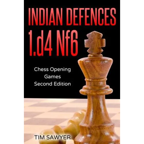 Indian Defences 1.d4 Nf6: Chess Opening Games - Second Edition - Paperback