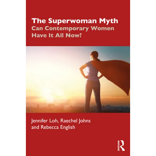 The Superwoman Myth: Can Contemporary Women Have It All Now? - Paperback
