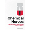 Chemical Heroes: Pharmacological Supersoldiers in the Us Military - Paperback