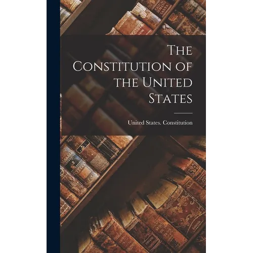 The Constitution of the United States - Hardcover
