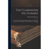 The Clarendon Dictionary: A Concise Handbook of the English Language, in Orthography, Pronunciation, and Definitions, for School, Home, and Business U - Paperback