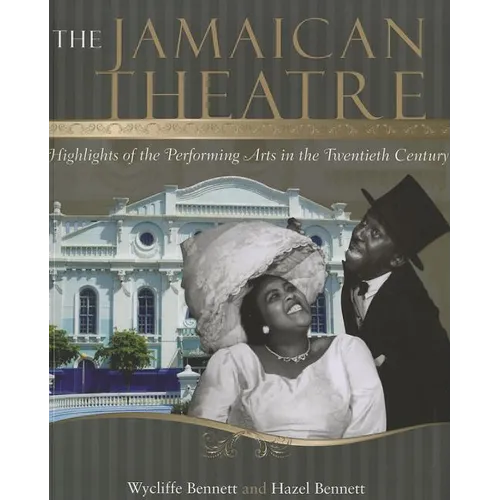 The Jamaican Theatre: Highlights of the Performing Arts in the Twentieth Century - Paperback