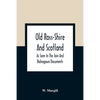 Old Ross-Shire And Scotland, As Seen In The Tain And Balnagown Documents - Paperback