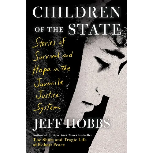 Children of the State: Stories of Survival and Hope in the Juvenile Justice System - Hardcover