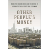 Other People's Money: Inside the Housing Crisis and the Demise of the Greatest Real Estate Deal Ever Made - Paperback