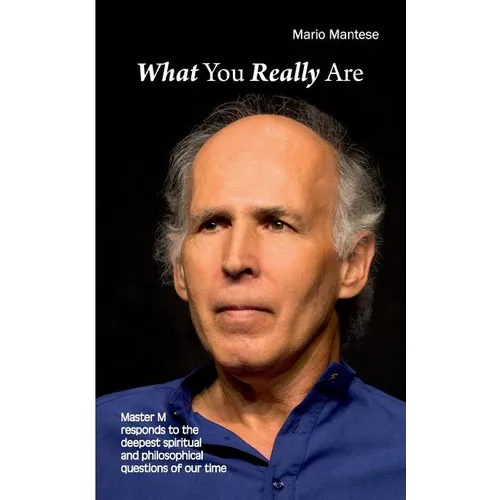 What You really Are: Master M responds to the deepest spiritual and philosophical questions of our time - Paperback