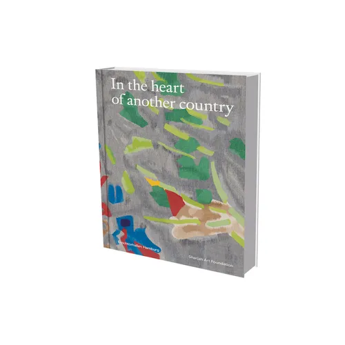 In the Heart of Another Country: The Diasporic Imagination in the Sharjah Art Foundation Collection - Hardcover