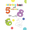 coloring book and arithmetic: The coloring and math book for children from number 1 to number 10 is for kindergarten children from 3 to 5 years old - Paperback