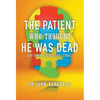 The Patient Who Thought He Was Dead: and Other Psychological Stories - Hardcover