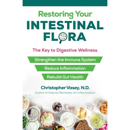 Restoring Your Intestinal Flora: The Key to Digestive Wellness - Paperback