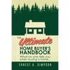 The Ultimate Home Buyer's Handbook: What no one tells you when buying a home. . . - Paperback