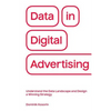 Data in Digital Advertising: Understand the Data Landscape and Design a Winning Strategy - Paperback