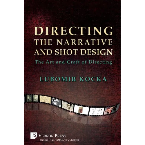 Directing the Narrative and Shot Design: The Art and Craft of Directing (Paperback Premium Color) - Paperback