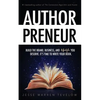 Authorpreneur: Build the Brand, Business, and Lifestyle You Deserve. It's Time to Write Your Book. - Paperback