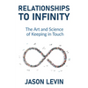 Relationships to Infinity: The Art and Science of Keeping in Touch - Paperback
