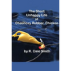 The Short Unhappy Life of Chauncey The Rubber Chicken - Paperback