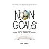 Non-Goals: What to Look For When You're Looking At Soccer - Paperback