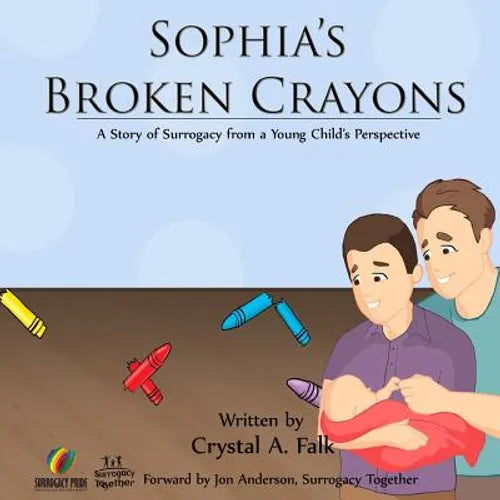 Sophia's Broken Crayons (Intended Fathers Version): A Story of Surrogacy from a Young Child's Perspective - Paperback